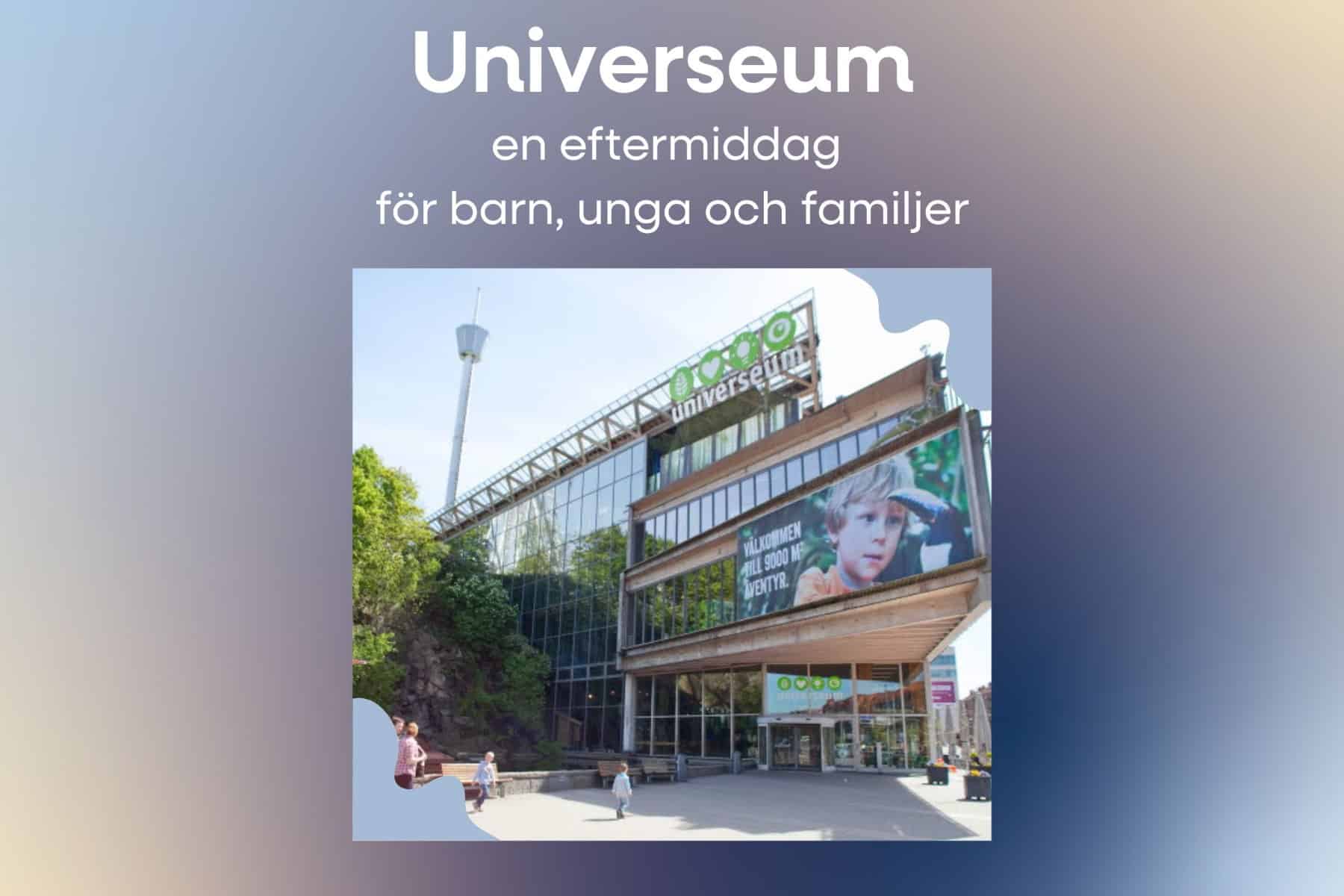 Bild för Universeum – en eftermiddag för barn, unga och familjer