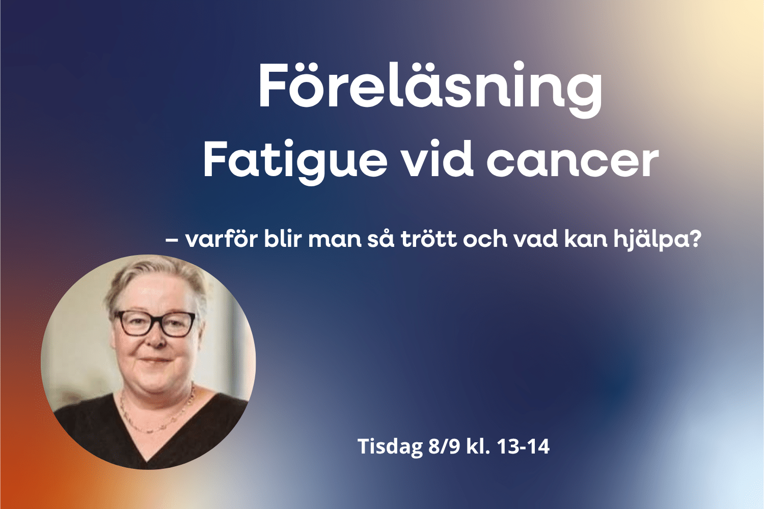 Föreläsningen Fatigue vid cancer – varför blir man så trött och vad kan hjälpa?