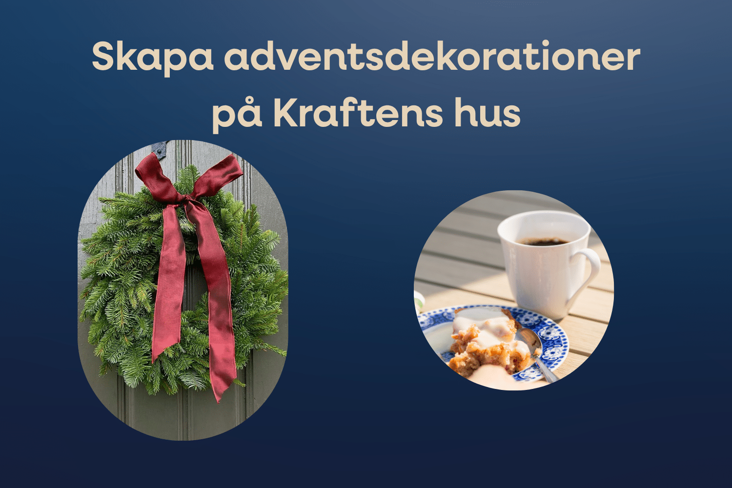 Skapa adventsdekorationer på Kraftens hus